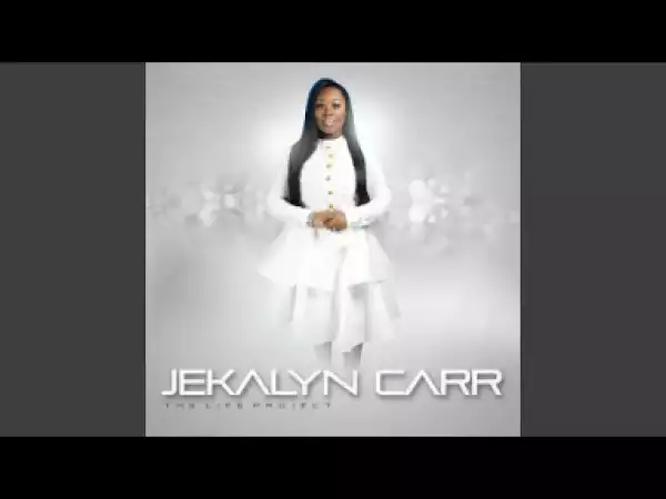 Jekalyn Carr - You Spoke Over Me